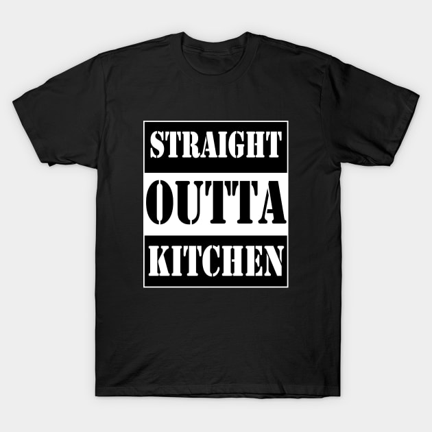 straight outta kitchen T-Shirt by TTL